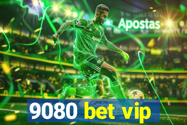 9080 bet vip